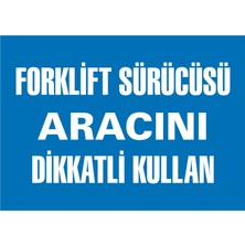İzmir Serifgari Forklift Sürücüsü Aracını Dikkatli Kullan Galvaniz Uyarı Levhası 17,5 x 25 cm
