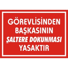 İzmir Serifgari Görevlisinden Başkasının Şaltere Dokunması Yasaktır 2.6 mm PVC Uyarı Levhası 17,5 x 25 cm