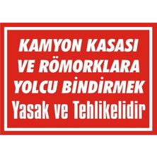 İzmir Serifgari Kamyon Kasası Ve Römorklara Yolcu Bindirmek Tehlikeli Ve Yasaktır 2.6 mm PVC Uyarı Levhası 17,5 x 25 cm