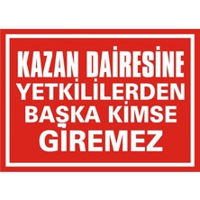İzmir Serifgari Kazan Dairesine Yetkililerden Başkası Giremez Galvaniz Uyarı Levhası 35 x 50 cm