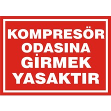 İzmir Serifgari Kompresör Odasına Girmek Yasaktır Galvaniz Uyarı Levhası 17,5 x 25 cm