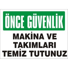 İzmir Serifgari Önce Güvenlik Makine Ve Takımları Temiz Tutunuz (Kendinden Yapışkanlı Etiket) 17,5 x 25 cm
