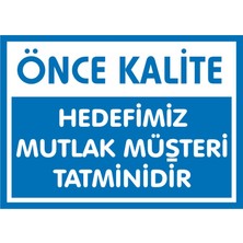 İzmir Serifgari Önce Kallite Hedefimiz Mutlak Müşteri Memnuniyetidir Galvaniz Uyarı Levhası 17,5 x 25 cm