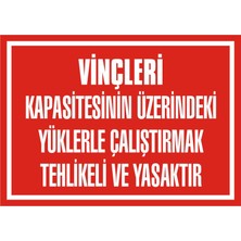 İzmir Serifgari Vinçleri Kapasitesinin Üzerindeki Yüklerle Çalıştırmak Tehlikeli Ve Yasaktır (Kendinden Yapışkanlı Etiket) 17,5 x 25 cm