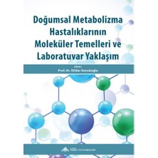 Doğumsal Metabolizma Hastalıklarının Moleküler Temelleri ve Laboratuvar Yaklaşım - Dildar Konukoğlu