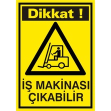 İzmir Serigrafi Dikkat İş Makinası Çıkabilir 2.6 mm PVC Uyarı Levhası 17,5 x 25 cm
