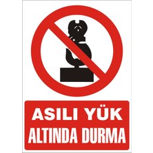 İzmir Serigrafi Asılı Yük Altında Durma 2.6 mm PVC Uyarı Levhası 17,5 x 25 cm