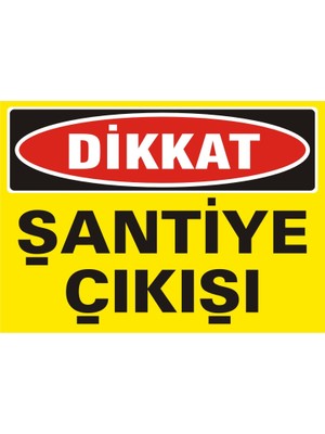 İzmir Serigrafi Dikkat Şantiye Çıkışı 2.6 mm PVC Uyarı Levhası 25 x 35 cm