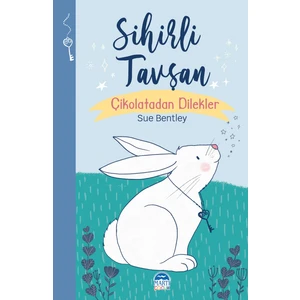 Sihirli Tavşan - Çikolatadan Dilekler - Sue Bentley