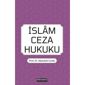 İslam Ceza Hukuku - Abdullah Çolak