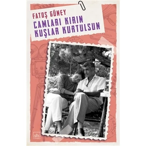 Camları Kırın Kuşlar Kurtulsun - Fatoş Güney