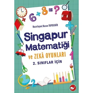Singapur Matematiği Ve Zeka Oyunları- 2. Sınıflar İçin - Hasan Topdemir