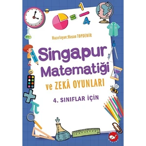 Singapur Matematiği Ve Zeka Oyunları-4. Sınıflar İçin - Hasan Topdemir