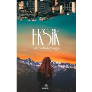 Eksik - Fatma Katırcıoğlu