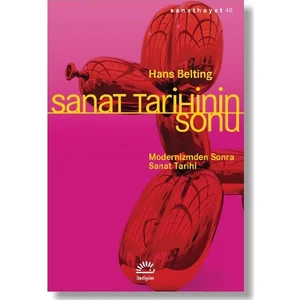 Sanat Tarihinin Sonu Modernizmden Sonra Sanat Tarihi - Hans Belting