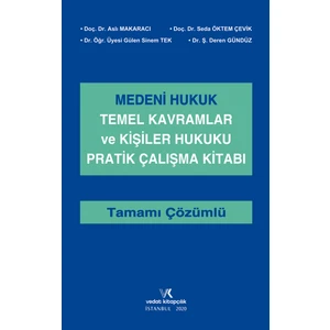 Medeni Hukuk Temel Kavramlar ve Kişiler Hukuku Pratik Çalışma Kitabı - Tamamı Çözümlü - Aslı Makaracı Başak