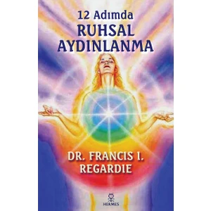 12 Adımda Ruhsal Aydınlanma - Francis I. Regardie