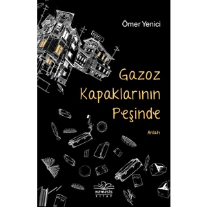 Gazoz Kapaklarının Peşinde - Ömer Yenici
