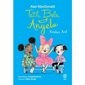 Tatlı Bela Angela – Kraliçe Arı  - Alan Macdonald