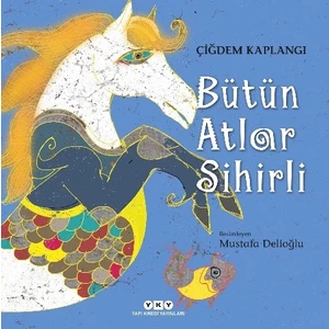 Bütün Atlar Sihirli - Çiğdem Kaplangi