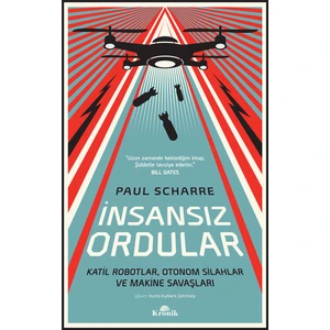 İnsansız Ordular Katil Robotlar, Otonom Silahlar Ve Makine Savaşları - Paul Scharre