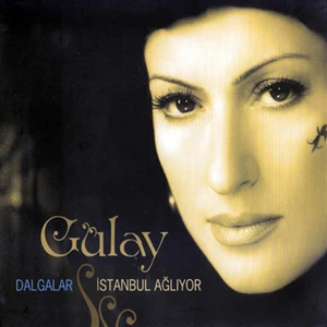 Gülay - Dalgalar - Istanbul Ağlıyor  2 CD