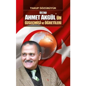 Üstad Ahmet Akgül’Ün Özgeçmişi Ve Öğretileri Üstadımız Ahmet Akgül Hocamız Bize,“Makamları - Yakup Gözübüyük