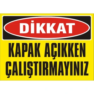 İzmir Serifgari Dikkat Kapak Açıkken Çalıştırmayınız 2.6 mm PVC Uyarı Levhası 17,5 x 25 cm