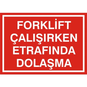 İzmir Serifgari Forklift Çalışırken Etrafında Dolaşma (Kendinden Yapışkanlı Etiket) 17,5 x 25 cm