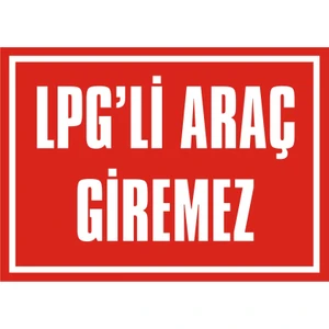 İzmir Serifgari Lpg'Li Araç Giremez 2.6 mm PVC Uyarı Levhası 17,5 x 25 cm