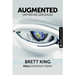 Augmented; Artırılmış Gerçeklik - Daniel H.Pink