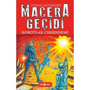 Robotlar Cehennemi - Macera Geçidi 16 - Tuncel Altınköprü