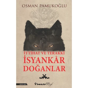 İttihat Ve Terakki İsyankar Doğanlar - Osman Pamukoğlu