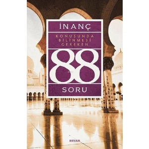Inanç  Konusunda Bilinmesi Gereken 88 Soru