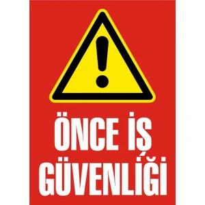 İzmir Serigrafi Önce İş Güvenliği 2.6 mm PVC Uyarı Levhası 25 x 35 cm