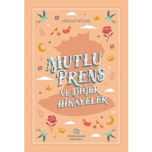 Mutlu Prens Ve Diğer Hikâyeler - Oscar Wilde