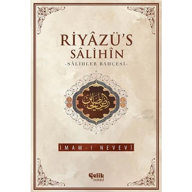 Çelik Yayınevi Riyazü’s Salihin: Salihler Bahçesi – İmam-ı Nevevi Ciltsiz 552 Sayfa