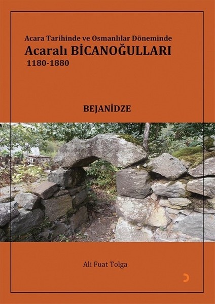 Acara Tarihinde Ve Osmanlılar Döneminde Acaralı Bicanoğulları 1180- 1880 - Ali Fuat Tolga