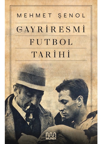 Gayriresmi Futbol Tarihi - Mehmet Şenol