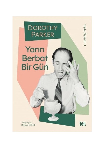 Dorothy Parker Toplu Öyküler-1 - Yarın Berbat Bir Gün