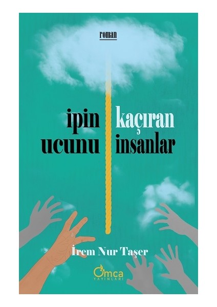 İpin Ucunu Kaçıran İnsanlar - İrem Nur Taşer