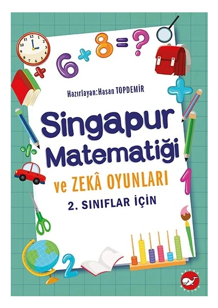 Singapur Matematiği Ve Zeka Oyunları- 2. Sınıflar İçin - Hasan Topdemir