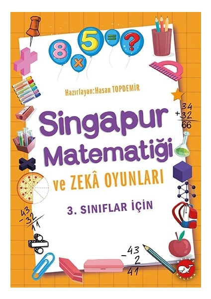 Singapur Matematiği Ve Zeka Oyunları- 3. Sınıflar İçin - Hasan Topdemir