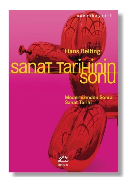 Sanat Tarihinin Sonu Modernizmden Sonra Sanat Tarihi - Hans Belting