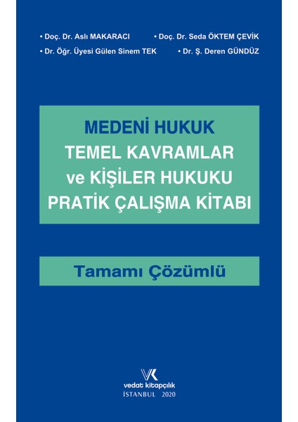Medeni Hukuk Temel Kavramlar ve Kişiler Hukuku Pratik Çalışma Kitabı - Tamamı Çözümlü - Aslı Makaracı Başak