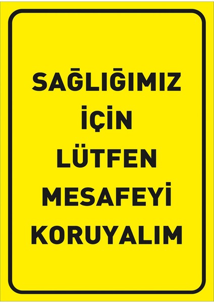 Sağlığımız İçin Lütfen Mesafeyi Koruyalım Zemin Sarı Pankartı Tabelası Dekote Malzeme 25 x 35 cm SYL50