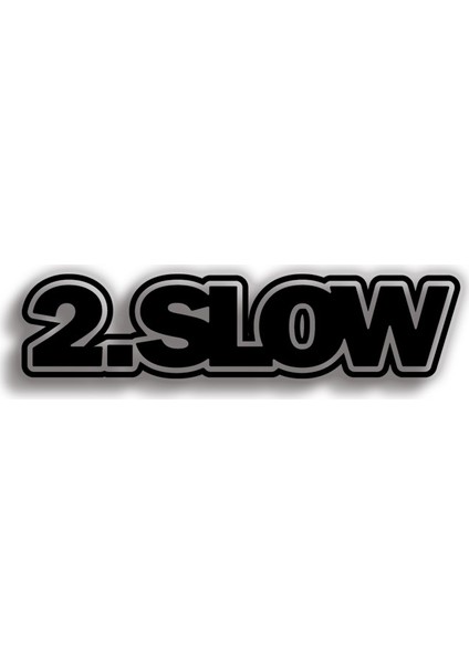 2 Slow 14 x 3 cm Sticker