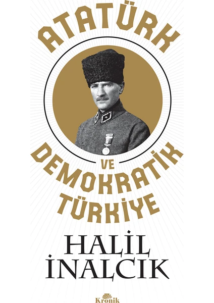 Atatürk Ve Demokratik Türkiye - Halil İnalcık