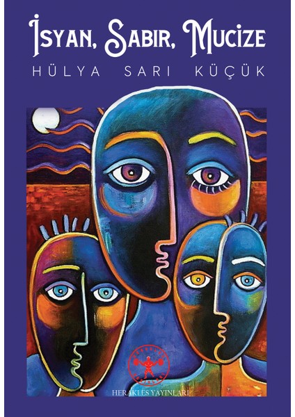 İsyan, Sabır, Mucize - Hülya Sarı Küçük