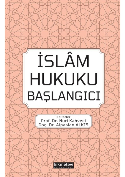 İslam Hukuku Başlangıcı - Nuri Kahveci - Alpaslan Alkış